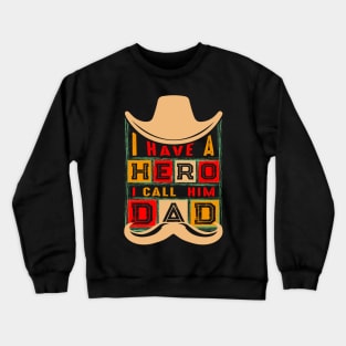 I Have A Hero, I Call Him Dad-Dad Typography T-Shirt Design, Father's Day Typography T-Shirt Design for Print Crewneck Sweatshirt